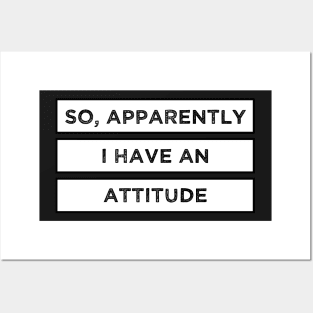 So, apparently I have an attitude - Funny quote in a minimalistic design Posters and Art